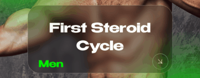 First Steroid Cycle (Men - Beginners)