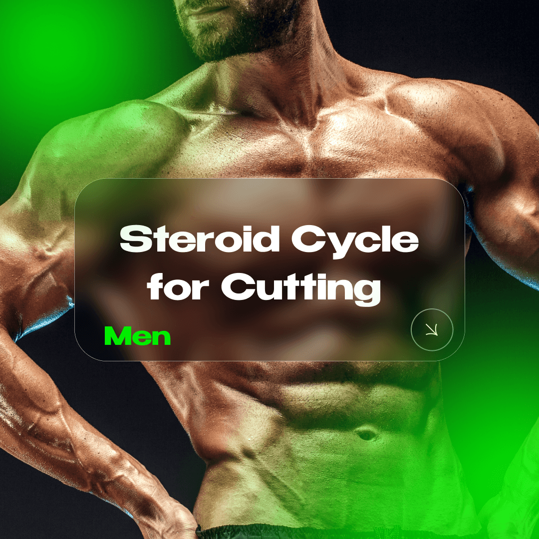 Steroid Cycle for Cutting (Men)
